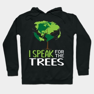 I Speak For Trees Earth Day Save Earth Inspiration hippie T-Shirt Hoodie